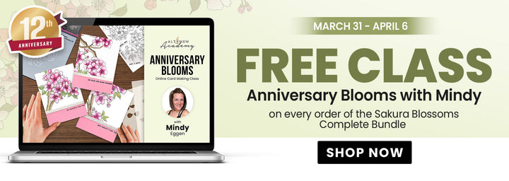 ANNIVERSARY: FREE Anniversary Class w/ Mindy with every Sakura Blossoms Bundle Purchase
