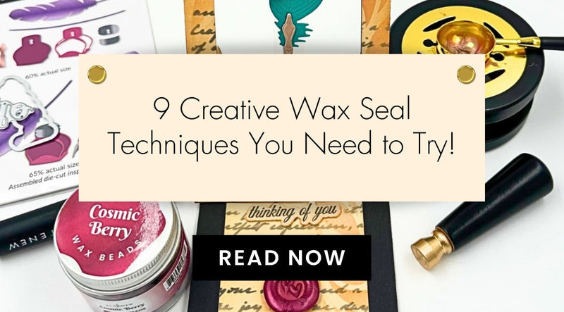 Creative Techniques with Wax Seal Stamps: Add Elegance to Your Cards