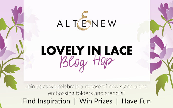 May 2022 Lovely in Lace Embossing Folder and Stencil Release Blog Hop + Giveaway ($300 in Total Prizes!)