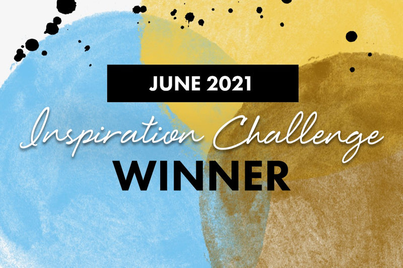 Are you one of the winners? June 2021 Inspiration Challenge Winners
